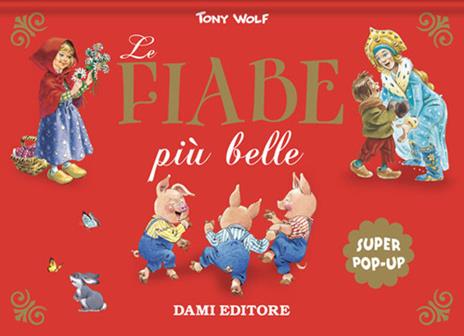 Le fiabe più belle. Super pop-up. Ediz. a colori - Tony Wolf - copertina