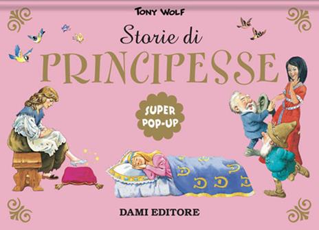 Storie di principesse. Super pop-up. Nuova ediz. - Tony Wolf