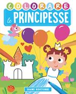 Colorare le principesse. Ediz. illustrata