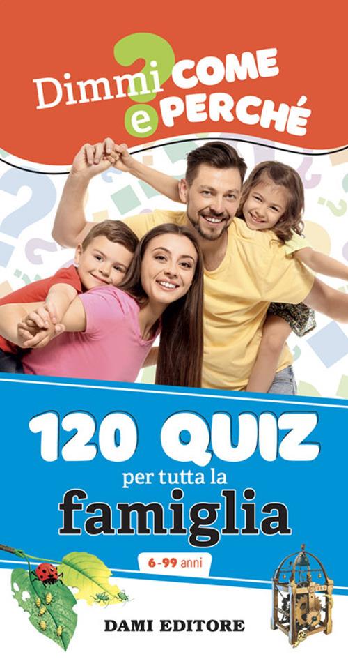 120 quiz per tutta la famiglia. Ediz. a colori. Ediz. a spirale - Anna Casalis - copertina