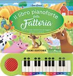 Il libro pianoforte della fattoria. Con 8 famose canzoncine da leggere, cantare e suonare! Ediz. a colori