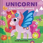 Unicorni. Libro tattile sonoro. Ediz. a colori