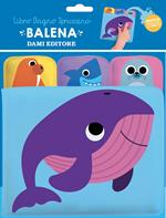 Balena. Libro bagno spruzzino. Ediz. a colori