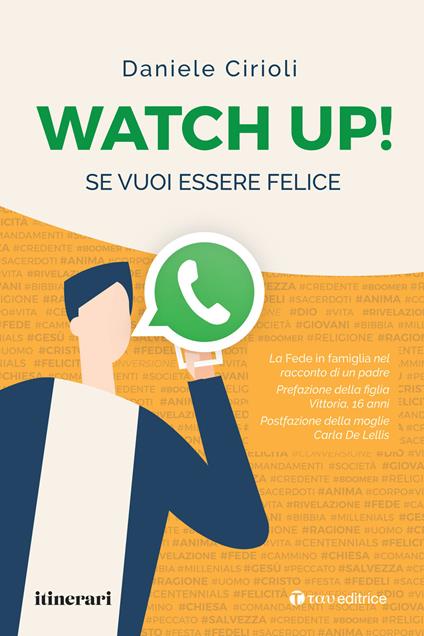 Watch up! Se vuoi essere felice. La Fede in famiglia nel racconto di un padre - Daniele Cirioli - copertina