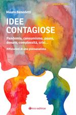 Idee contagiose. Pandemia, consumismo, paura, denaro, complessità, crisi... Riflessioni di uno psicoanalista