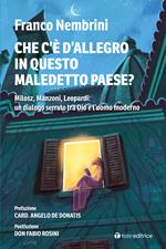 Cosa c'è d'allegro in questo maledetto paese? Milosz, Manzoni, Leopardi: un dialogo serrato tra Dio e l’uomo moderno