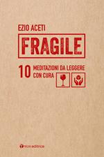 Fragile. 10 meditazioni da leggere con cura