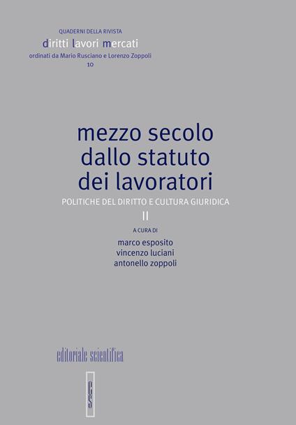 Mezzo secolo dallo statuto dei lavoratori. Politiche del diritto e cultura giuridica. Vol. 2 - copertina