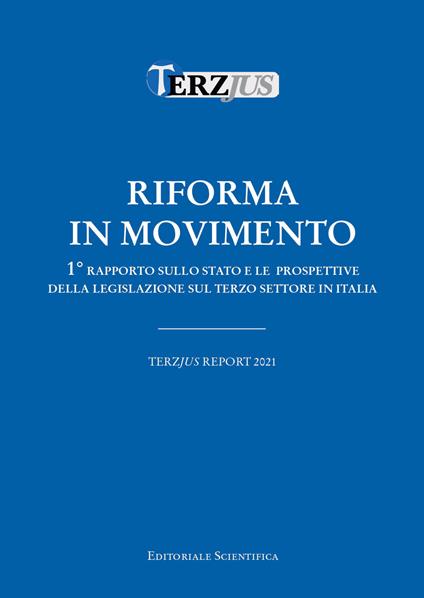 Riforma in movimento. Terzjus Report 2021. 1° Rapporto sullo stato e le prospettive della legislazione sul terzo settore in Italia - copertina