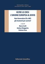 Oltre le crisi. L'Unione europea al bivio. Next Generation UE e MES gli strumenti per uscirne?