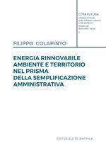 Energia rinnovabile, ambiente e territorio nel prisma della semplificazione amministrativa