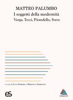 I soggetti della modernità. Verga, Tozzi, Pirandello, Svevo