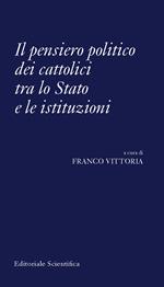 Il pensiero politico dei cattolici tra lo Stato e le istituzioni