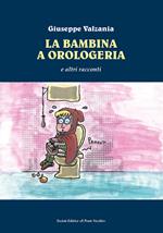 La bambina a orologeria e altre storie