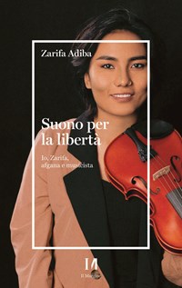 Suono per la libertà. Io, Zarifa, afgana e musicista - Zarifa Adiba - Libro  - Il Margine (Trento) - | laFeltrinelli