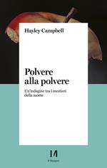 Polvere alla polvere. Un'indagine tra i mestieri della morte