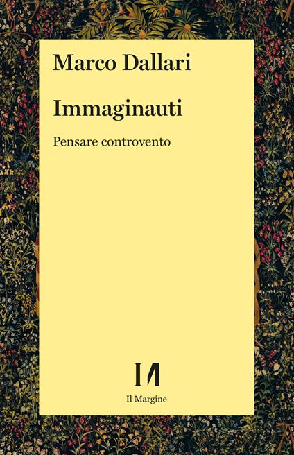 Immaginauti. Pensare controvento - Marco Dallari - copertina