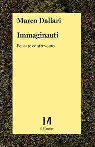 Immaginauti. Pensare controvento