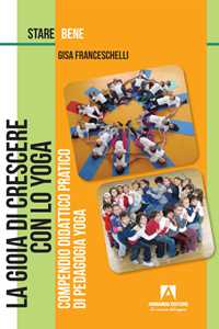 Libro La gioia di crescere con lo yoga. Compendio didattico pratico di pedagogia yoga Gisa Franceschelli