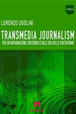 Transmedia journalism. Per un'informazione sostenibile nell'era delle piattaforme