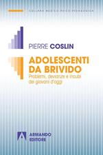 Adolescenti da brivido. Problemi, devianze e incubi dei giovani d'oggi