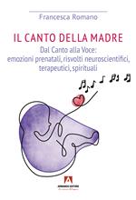 Canto della madre. Dal canto alla voce: emozioni prenatali, risvolti neuroscientifici, terapeutici, spirituali