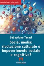 Social media: rivoluzione culturale o impoverimento sociale e cognitivo?