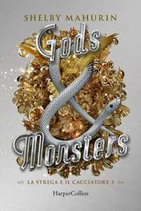 Libro Gods & monsters. La strega e il cacciatore. Vol. 3 Shelby Mahurin