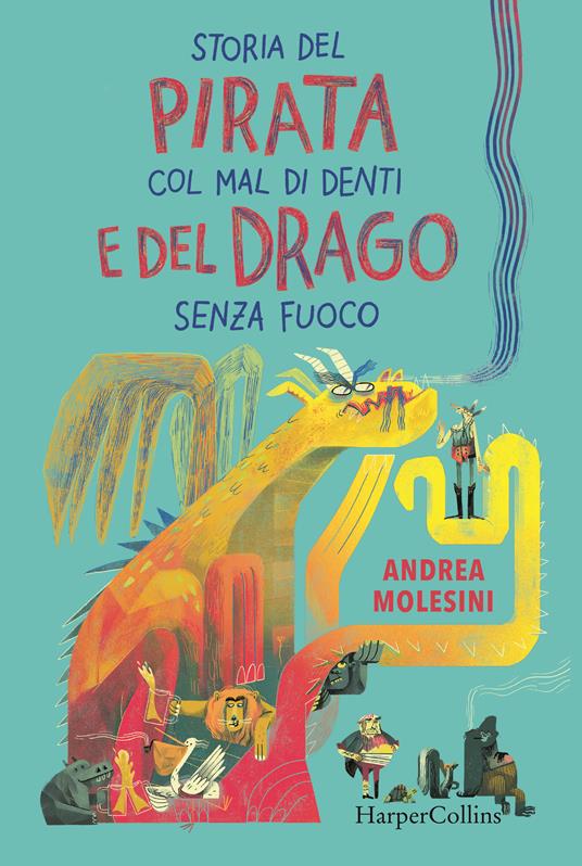 Storia del pirata col mal di denti e del drago senza fuoco - Andrea Molesini - copertina
