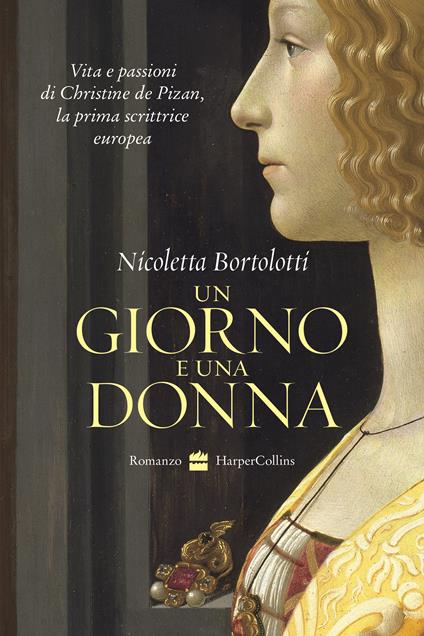 Un giorno e una donna. Vita e passioni di Christine de Pizan, la prima scrittrice europea - Nicoletta Bortolotti - copertina