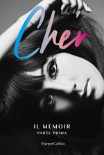 Cher. Il memoir. Parte prima