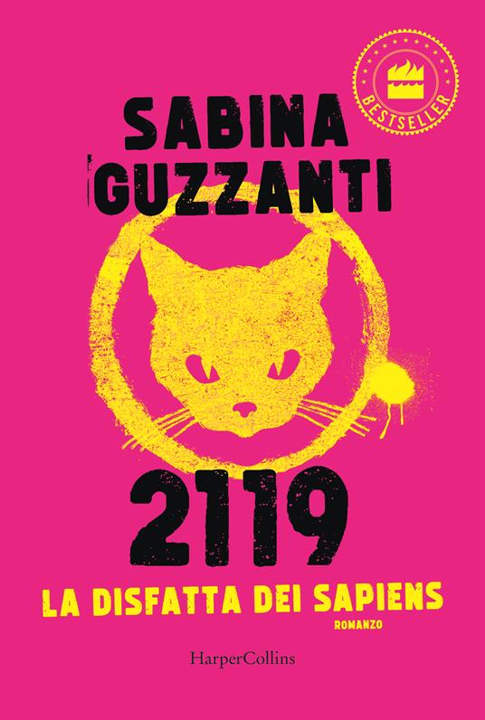 2119. La disfatta dei Sapiens - Sabina Guzzanti - Libro - HarperCollins  Italia - Bestseller | Feltrinelli