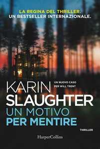 Libro Un motivo per mentire. Un nuovo caso per Will Trent Karin Slaughter