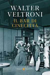 Libro Il bar di Cinecittà Walter Veltroni