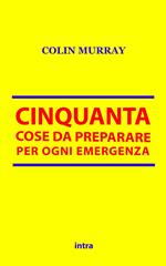 Cinquanta cose da preparare per ogni emergenza