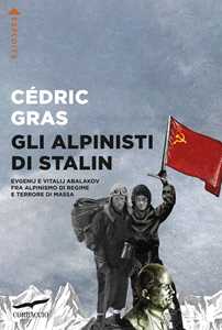 Libro Gli alpinisti di Stalin Cédric Gras