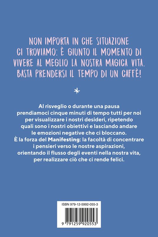 Il magico potere del manifesting. Il tempo di un caffè per visualizzare i tuoi desideri e farli diventare realtà - Kristen Helmstetter - 2