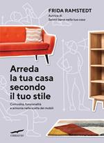 Arreda la tua casa secondo il tuo stile. Comodità, funzionalità e armonia nella scelta dei mobili