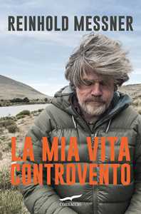 Libro La mia vita controvento Reinhold Messner