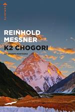 K2 Chogori. La grande montagna