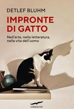 Impronte di gatto. Nell'arte, nella letteratura, nella vita dell'uomo