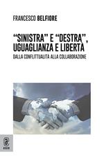 «Sinistra» e «Destra», uguaglianza e libertà. Dalla conflittualità alla collaborazione