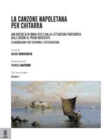 La canzone napoletana per chitarra. Una raccolta di brani scelti dalla letteratura partenopea dalle origini al primo Novecento. Elaborazioni per chitarra e diteggiatura. Vol. 2