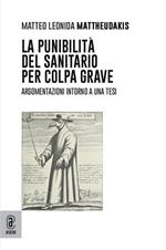 La punibilità del sanitario per colpa grave. Argomentazioni intorno a una tesi