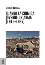 Quando la chimica divenne un'arma (1915-1997)