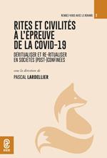 Rites et civilités à l'épreuve de la covid-19. Déritualiser et re-ritualiser en sociétés (post-)confinées