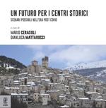 Un futuro per i centri storici. Scenari possibili nell'era post Covid