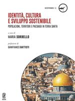 Identità, cultura e sviluppo sostenibile. Popolazioni, territori e paesaggi in Terra Santa