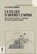 E a stu locu si imprindi e s'impara. Nuovi studi sul carcere e le iscrizioni del Castello Ursino di Catania