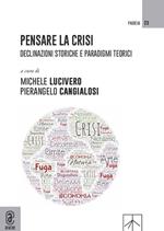 Pensare la crisi. Declinazioni storiche e paradigmi teorici